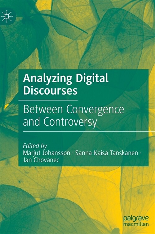 Analyzing Digital Discourses: Between Convergence and Controversy (Hardcover, 2021)