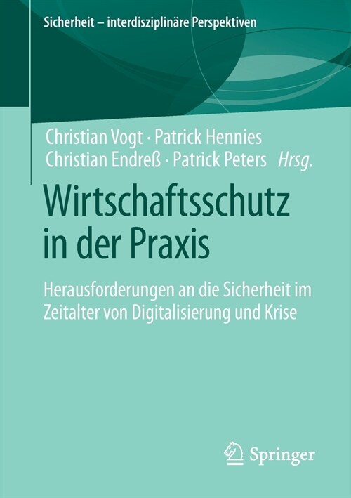 Wirtschaftsschutz in Der Praxis: Herausforderungen an Die Sicherheit Im Zeitalter Von Digitalisierung Und Krise (Paperback, 1. Aufl. 2021)