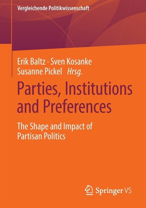 Parties, Institutions and Preferences: The Shape and Impact of Partisan Politics (Paperback, 2022)