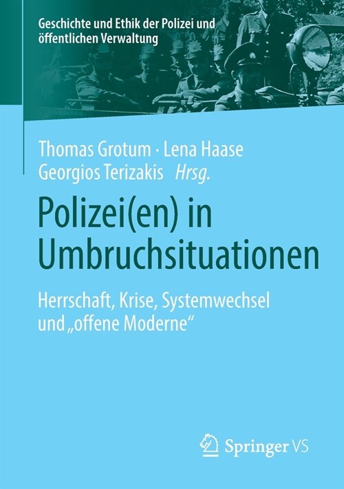 Polizei(en) in Umbruchsituationen: Herrschaft, Krise, Systemwechsel Und Offene Moderne (Paperback, 1. Aufl. 2021)