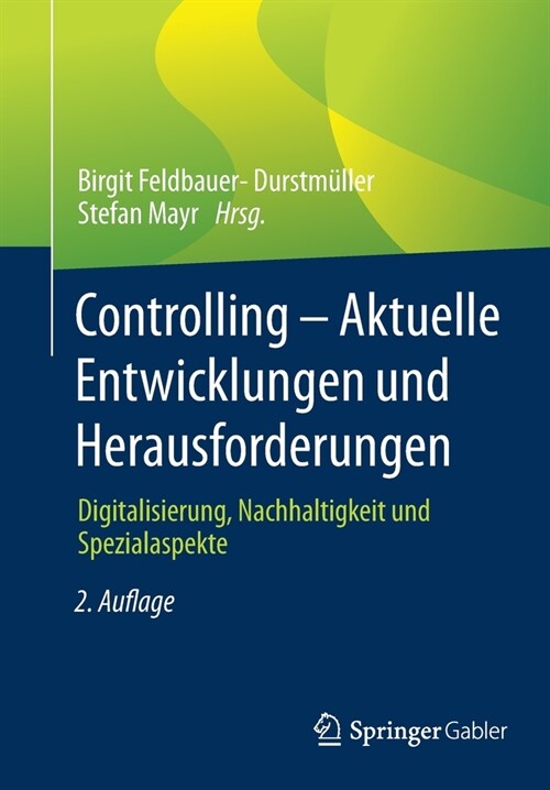 Controlling - Aktuelle Entwicklungen Und Herausforderungen: Digitalisierung, Nachhaltigkeit Und Spezialaspekte (Paperback, 2, 2. Aufl. 2022)