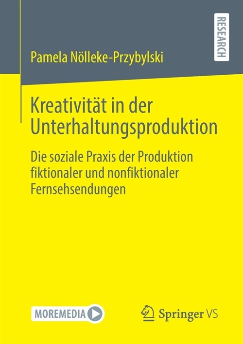 Kreativit? in Der Unterhaltungsproduktion: Die Soziale Praxis Der Produktion Fiktionaler Und Nonfiktionaler Fernsehsendungen (Paperback, 1. Aufl. 2021)
