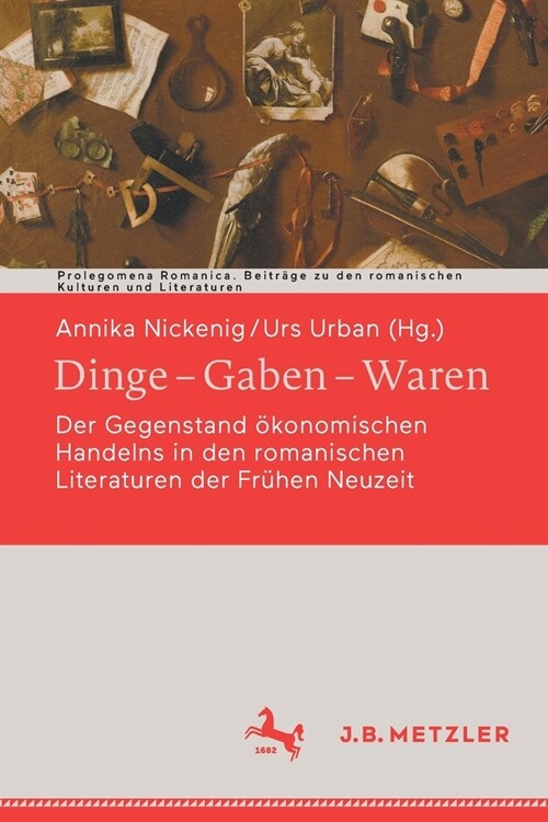 Dinge - Gaben - Waren: Der Gegenstand ?onomischen Handelns in Den Romanischen Literaturen Der Fr?en Neuzeit (Paperback, 1. Aufl. 2022)