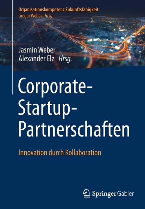 Corporate-Startup-Partnerschaften: Innovation Durch Kollaboration (Paperback, 1. Aufl. 2021)