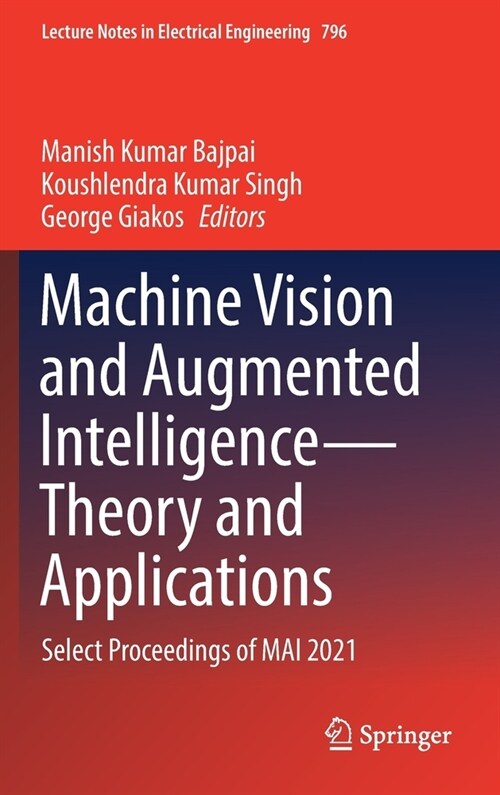 Machine Vision and Augmented Intelligence--Theory and Applications: Select Proceedings of Mai 2021 (Hardcover, 2021)