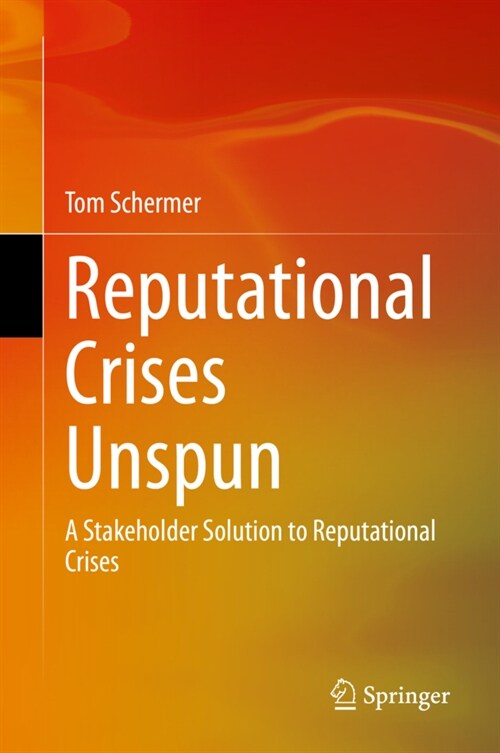 Reputational Crises Unspun: A Stakeholder Solution to Reputational Crises (Hardcover, 2021)