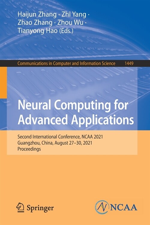 Neural Computing for Advanced Applications: Second International Conference, NCAA 2021, Guangzhou, China, August 27-30, 2021, Proceedings (Paperback, 2021)