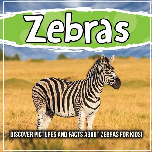 Zebras: Discover Pictures and Facts About Zebras For Kids! (Paperback)