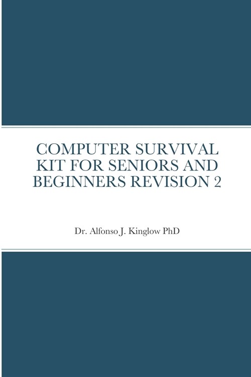 COMPUTER SURVIVAL KIT FOR SENIORS AND BEGINNERS REVISION 2 (Paperback)