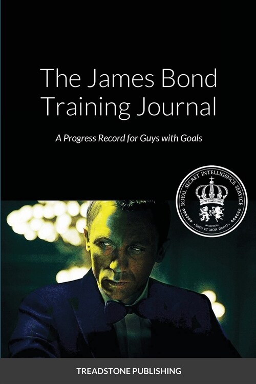 The James Bond Training Journal: A Progress Record for Guy with Goals (Paperback)