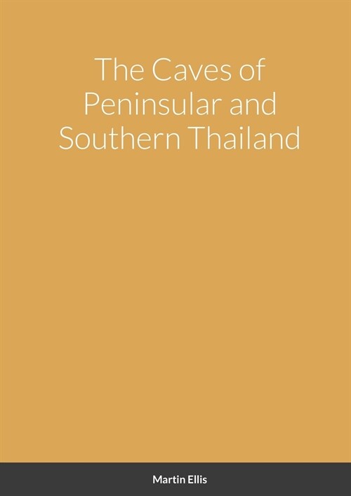 The Caves of Peninsular and Southern Thailand (Paperback)