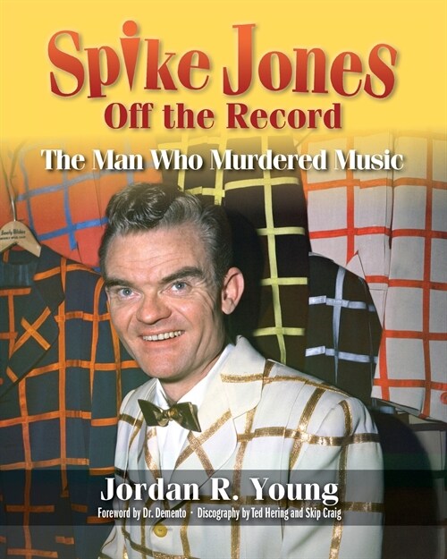 Spike Jones Off the Record: The Man Who Murdered Music (Paperback)