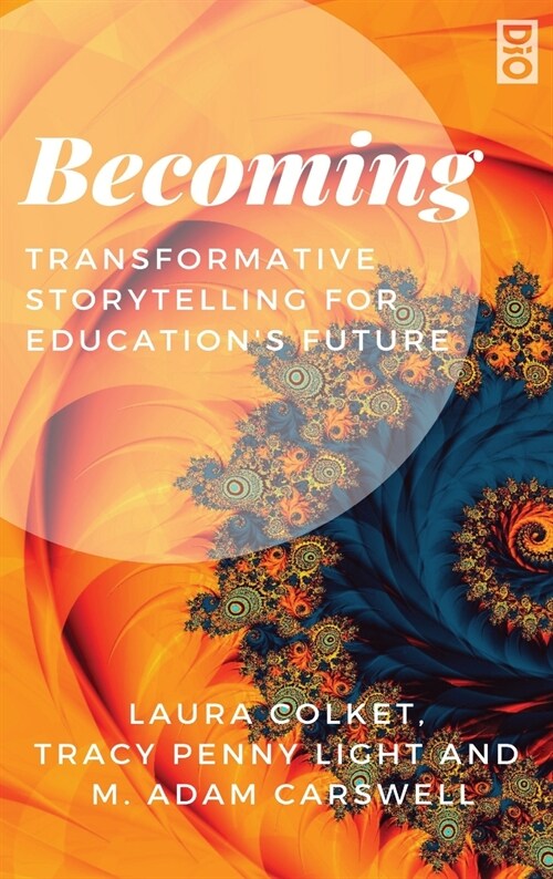 Becoming: Transformative Storytelling for Educations Future (Hardcover)