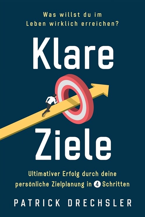 Klare Ziele: Was willst du im Leben wirklich erreichen? Ultimativer Erfolg durch deine pers?liche Zielplanung in 4 Schritten (Paperback)