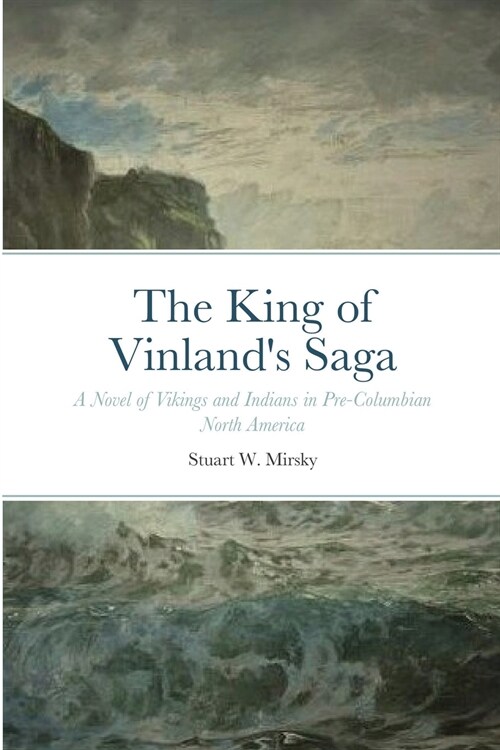 The King of Vinlands Saga: A Novel of Vikings and Indians in Pre-Columbian North America (Paperback)