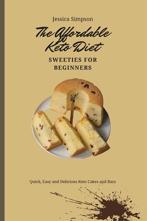 The Affordable Keto Diet Sweeties for Beginners: Quick, Easy and Delicious Keto Cakes and Bars (Paperback)