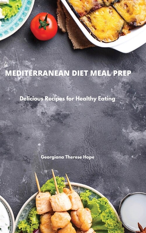 Mediterranean Diet Meal Prep: Delicious Recipes for Healthy Eating (Hardcover)