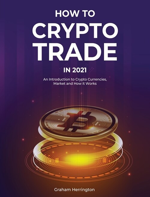 How to Trade Crypto in 2021 (Hardcover)