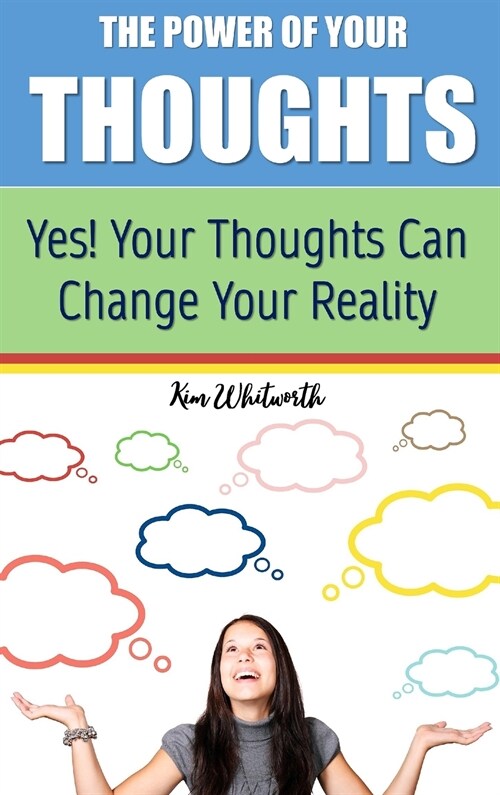 The Power of Your Thoughts: Yes! Your Thoughts Can Change Your Reality (Hardcover)
