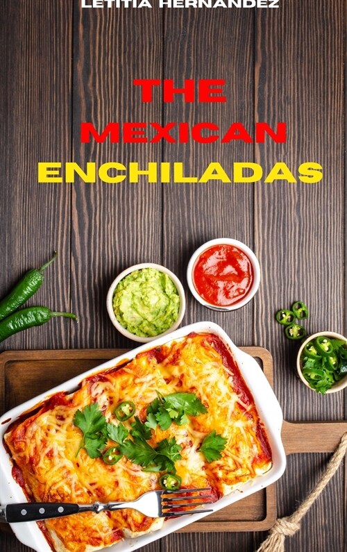 Mexican Enchiladas: Traditional, Creative and Delicious Mexican Tacos Recipes easily To prepare at home (Hardcover)