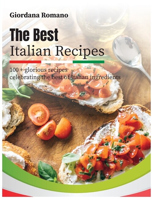 The Best Italian Recipes: 100 + glorious recipes celebrating the best of Italian ingredients (Paperback)
