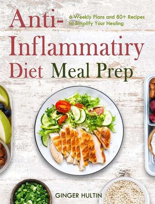 The Ultimate Anti-inflammatory Diet Cookbook: 200 New And Balanced Recipes To Protect Your Health And Wellness Overtime (Hardcover)