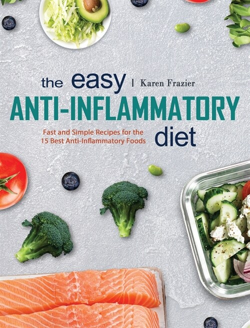 The Comprehensive Anti-Inflammatory Diet Cookbook: Healthy And Immune Boosting Recipes To Help Boost Your Immune (Hardcover)