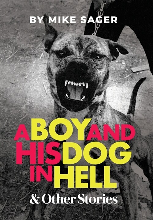 A Boy and His Dog in Hell: And Other True Stories (Hardcover)