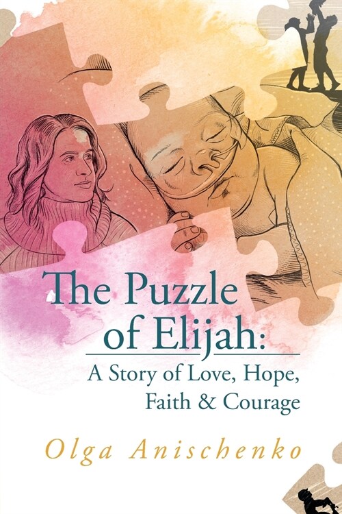 The Puzzle of Elijah: A Story of Love, Hope, Faith & Courage (Paperback)