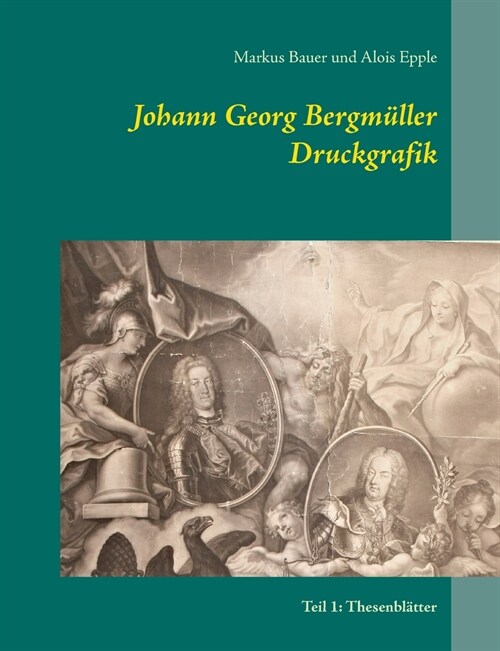 Johann Georg Bergm?ler Druckgrafik: Teil 1: Thesenbl?ter (Paperback)