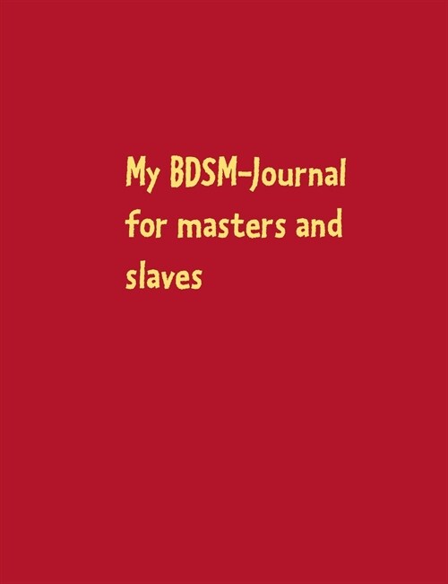 My BDSM-Journal: for masters and slaves (Paperback)