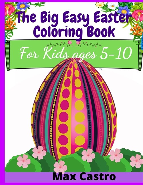 The Big Easy Easter Coloring Book For Kids ages 5-10: 400 Cute and Fun Images (Paperback)