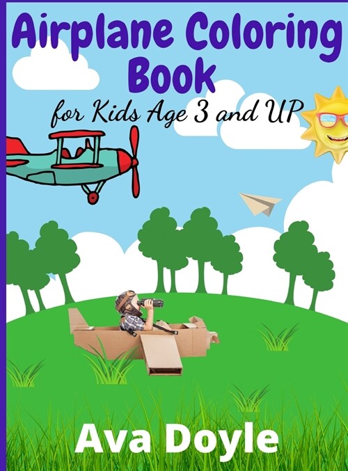 Airplane Coloring Book for Kids Age 3 and UP: Cute Illustrations for Coloring Including Planes, Helicopters and More (Hardcover)