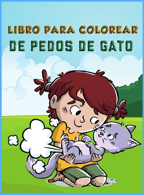 Libro para colorear de pedos de gato para ni?s: Libro para colorear irreverente para adultos y ni?s y regalos divertidos para los amantes de los gat (Hardcover)