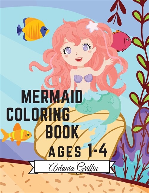 Mermaid Coloring Book: Amazing 50 Coloring Pages for Kids with funny and cute Mermaids and their friends Cute and Unique Coloring Pages Ages (Paperback)