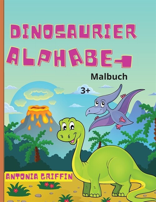 Dinosaurier Alphabet Malbuch: Erstaunlich Meerjungfrau Alphabet und Zahlen Buch f? M?chen Ausmalbilder f? Kinder ab 3 Jahren Aktivit?sbuch (Paperback)