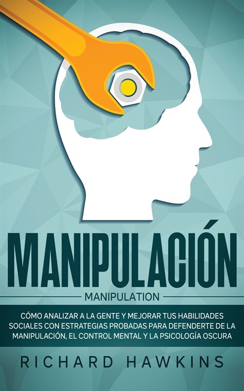 Manipulaci? [Manipulation]: C?o analizar a la gente y mejorar tus habilidades sociales con estrategias probadas para defenderte de la manipulaci? (Paperback)