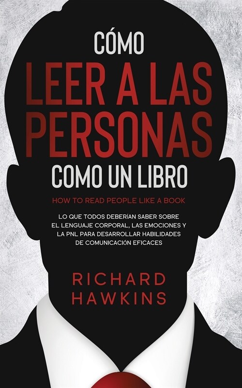 C?o leer a las personas como un libro [How to Read People Like a Book]: Lo que todos deber?n saber sobre el lenguaje corporal, las emociones y la PN (Paperback)