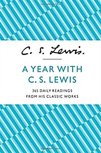 A Year With C. S. Lewis : 365 Daily Readings from His Classic Works (Paperback)