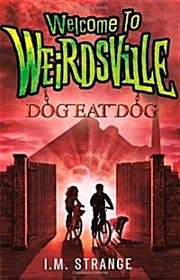 Welcome to Weirdsville: Dog Eat Dog : Book 3 (Paperback)