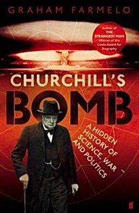 Churchills Bomb : A Hidden History of Science, War and Politics (Hardcover)