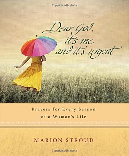 Dear God, its Me and its Urgent : Prayers for Every Season of a Womans Life (Hardcover, New ed)