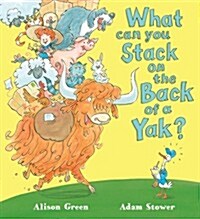 What Can You Stack on the Back of a Yak? (Hardcover)