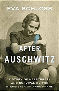 After Auschwitz : A Story of Heartbreak and Survival by the Stepsister of Anne Frank (Paperback)