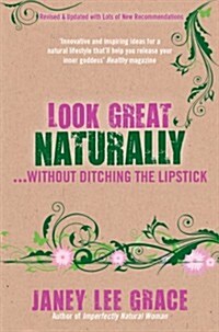 Look Great Naturally... Without Ditching the Lipstick (Paperback)