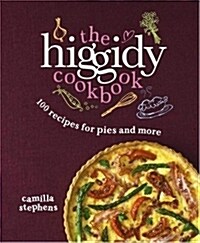 The Higgidy Cookbook : 100 Recipes for Pies and More! (Hardcover)