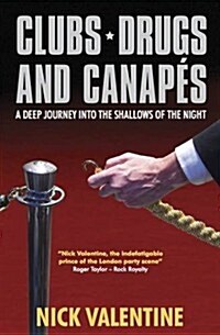 Clubs, Drugs & Canapes : A Deep Journey into the Shallows of the Night (Paperback)