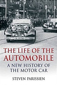 The Life of the Automobile : A New History of the Motor Car (Hardcover)