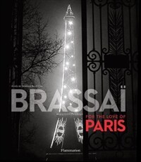 Brassaï , for the love of Paris