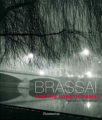 Brassaï , for the love of Paris